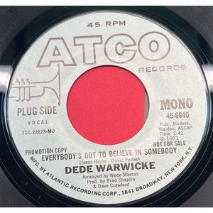 Dede Warwicke Everybody's Got to Believe in Somebody 45 Soul Promo Atco 45-6840